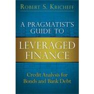 A Pragmatist's Guide to Leveraged Finance Credit Analysis fo..., 9780132855235