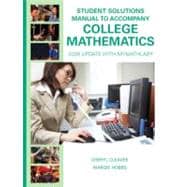Student Solutions Manual for College Mathematics : 2009 Update with MyMathLab,9780135025239 Student Solutions Manual for College Mathematics : 2009 Update with MyMathLab,9780135025239