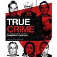 True Crime : The Infamous Villains of Modern History and The..., 9781847325242