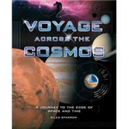 Voyage Across the Cosmos : A Journey to the Edge of Space an..., 9781847245243