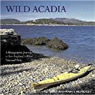 Wild Acadia : A Photographic Journey to New England's Oldest..., 9781584655244