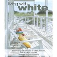 Living With White: Decorating With Shades of White, Texture,..., 9781906525248