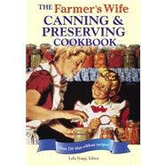 The Farmer's Wife Canning and Preserving Cookbook: Over 250 ..., 9780760335253