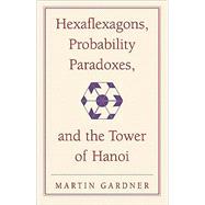 Hexaflexagons, Probability Paradoxes, and the Tower of Hanoi..., 9780521735254