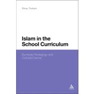Islam in the School Curriculum : Symbolic Pedagogy and Cultu..., 9781441105264