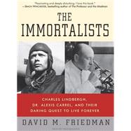 The Immortalists: Charles Lindbergh, Dr. Alexis Carrel, and ..., 9781400105267