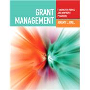 Grant Management : Funding for Public and Nonprofit Programs, 9780763755270