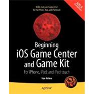 Beginning iOS Game Center and Game Kit : For iPhone, iPad, a..., 9781430235279