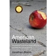 American Wasteland : How America Throws Away Nearly Half of ..., 9780738215280
