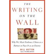 The Writing on the Wall; Why We Must Embrace China as a Part..., 9780743275293