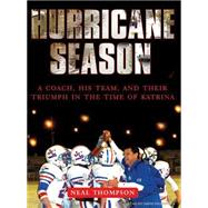 Hurricane Season: A Coach, His Team, and Their Triumph in th..., 9781400135295
