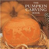 The Pumpkin Carving Book: 20 Step-by-step Projects for Inspi..., 9780754825296