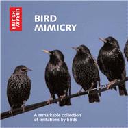 Bird Mimicry: A Remarkable Collection of Imitations by Birds, 9780712305297