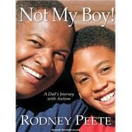 Not My Boy!: A Dad's Journey With Autism, Library Edition, 9781400145300