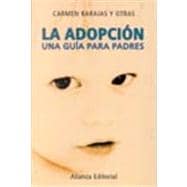 La Adopcion / Adoption: Una Guia Para Padres / A guide for P..., 9788420645308