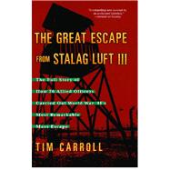 Great Escape from Stalag Luft III : The Full Story of How 76 Allied Officers Carried Out World War II's Most Remarkable Mass Escape,9781416505310 Great Escape from Stalag Luft III : The Full Story of How 76 Allied Officers Carried Out World War II's Most Remarkable Mass Escape,9781416505310