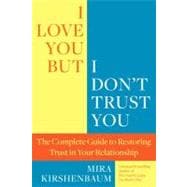 I Love You but I Don't Trust You : The Complete Guide to Res..., 9780425245316