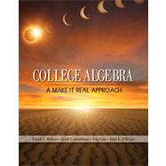 College Algebra A Make it Real Approach,9780618945320 College Algebra A Make it Real Approach,9780618945320