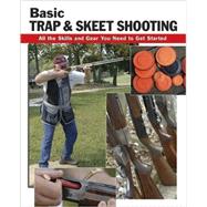 Basic Trap and Skeet Shooting : All the Skills and Gear You ..., 9780811735322