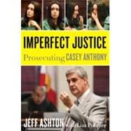 Imperfect Justice : Prosecuting Casey Anthony,9780062125323 Imperfect Justice : Prosecuting Casey Anthony,9780062125323