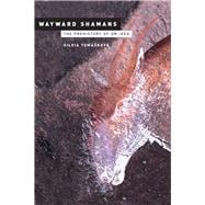 Wayward Shamans : The Prehistory of an Idea,9780520275324 Wayward Shamans : The Prehistory of an Idea,9780520275324