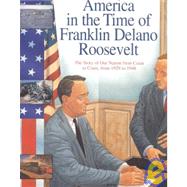 America in the Time of Franklin Delano Roosevelt: 1929 to 19..., 9781439545324