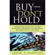 Buy - Don't Hold : Investing with ETFs Using Relative Streng..., 9780137045327