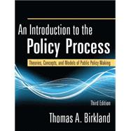 An Introduction to the Policy Process: Theories, Concepts, a..., 9780765625328