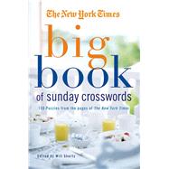 The New York Times Big Book of Sunday Crosswords 150 Puzzles..., 9780312565336