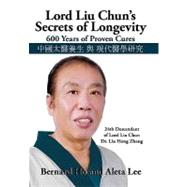 Lord Liu Chun's Secrets of Longevity: 600 Years of Proven Cu..., 9781450235341