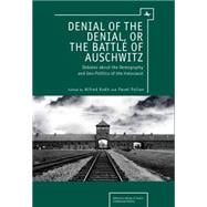 Denial of the Denial, or the Battle of Auschwitz : The Demog..., 9781936235346