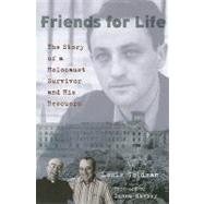 Friends for Life : The Story of a Holocaust Survivor and His..., 9780809145348