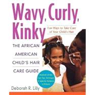 Wavy, Curly, Kinky : The African American Child's Hair Care 