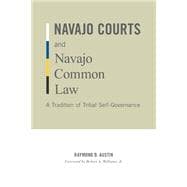Navajo Courts and Navajo Common Law : A Tradition of Tribal ..., 9780816665365