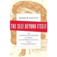 The Self Beyond Itself: An Alternative History of Ethics, th..., 9781595585370