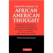 Creative Conflict in African American Thought : Frederick 