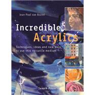 Incredible Acrylics : Techniques, Ideas and New Ways to Use ..., 9781844485376
