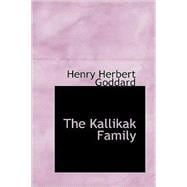 The Kallikak Family: A Study in the Heredity of Feeble-minde..., 9780559245381