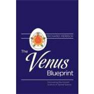 Venus Blueprint : Uncovering the Ancient Science of Sacred S..., 9781583945384