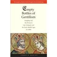 Empty Bottles of Gentilism : Kingship and the Divine in Late..., 9780300155389