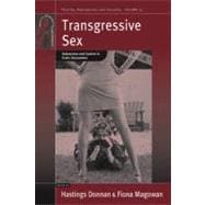 Transgressive Sex : Subversion and Control in Erotic Encount..., 9781845455392