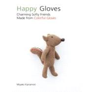 Happy Gloves : Charming Softy Friends Made from Colorful Glo..., 9781557885395