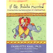 If the Buddha Married: Creating Enduring Relationships on a ..., 9781400115402