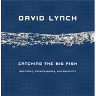 Catching the Big Fish : Meditation, Consciousness, and 