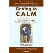 Getting to Calm : Cool-Headed Strategies for Parenting Tween..., 9780982345405