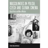 Masculinities in Polish, Czech and Slovak Cinema : Black Pet..., 9781845455408