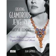 Creating Glamorous Jewelry with Swarovski Elements : Classic..., 9781589235410