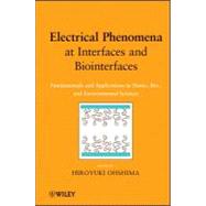 Electrical Phenomena at Interfaces and Biointerfaces : Funda..., 9781118135419