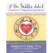 If the Buddha Dated: A Handbook for Finding Love on a Spirit..., 9781400115419