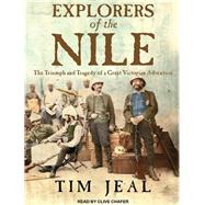 Explorers of the Nile: The Triumph and Tragedy of a Great Vi..., 9781452655420